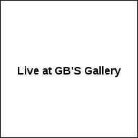 Live at GB'S Gallery