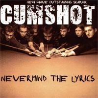 Cumshot · Nevermind The Lyrics