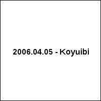 2006.04.05 - Koyuibi