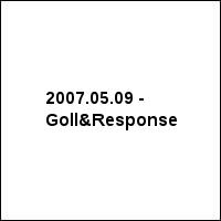 2007.05.09 - Goll&Response