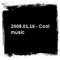 Gollbetty · 2008.01.16 - Cool music