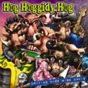Hog Hoggidy Hog · Driving Over Miss Davie