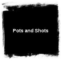 Potshot · Pots and Shots