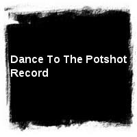 Potshot · Dance To The Potshot Record
