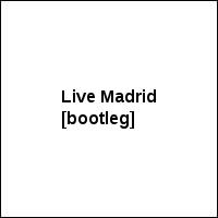 Live Madrid [bootleg]