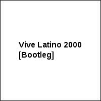Vive Latino 2000 [Bootleg]