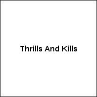 Thrills And Kills
