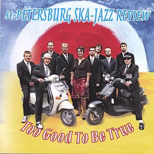 St-Petersburg Ska-Jazz Review · Too Good To Be True