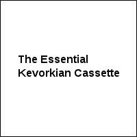The Essential Kevorkian Cassette