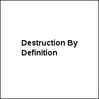 Destruction By Definition