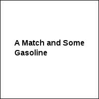 A Match and Some Gasoline