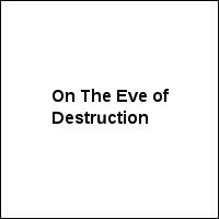 On The Eve of Destruction