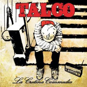 Talco · La Cretina Commedia