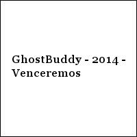 GhostBuddy - 2014 - Venceremos