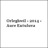 Orleghwil - 2014 - Aure Entuluva