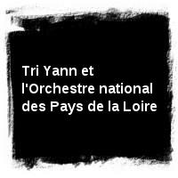 Tri Yann · Tri Yann et l'Orchestre national des Pays de la Loire