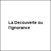 La Decouverte ou l'Ignorance