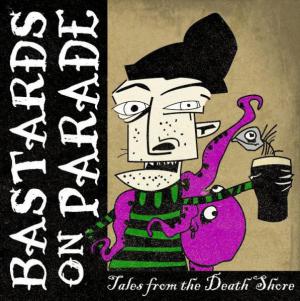 Bastards On Parade · Tales From The Death Shore