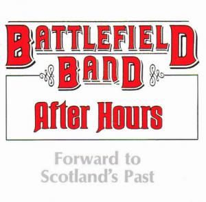 Battlefield Band · 1987 After Hours - Forward To Scotland's Past