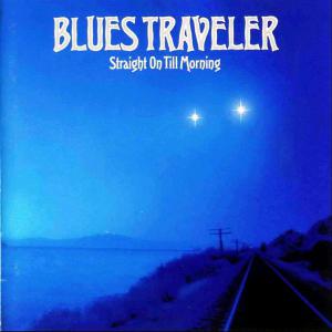 Blues Traveler · Straight On Till Morning