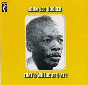 John Lee Hooker · Thats Where Its At!