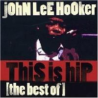 This Is Hip - The Best of John Lee Hooker