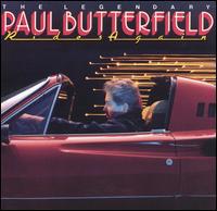 Paul Butterfield · 1986 The Legendary Paul Butterfield Rides Again