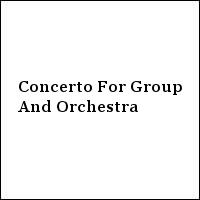 Concerto For Group And Orchestra