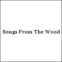 Songs From The Wood