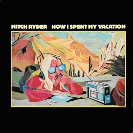 Mitch Ryder · How I Spent My Vacation