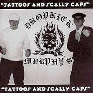 Dropkick Murphys · Tatoos And Scally Caps