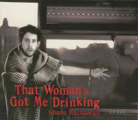 That Woman's Got Me Drinking