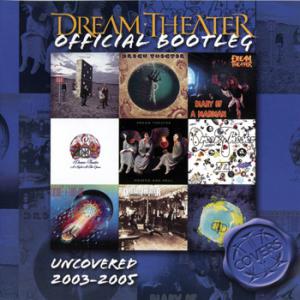 Dream Theater · Uncovered 2003-2005