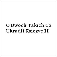 O Dwoch Takich, Co Ukradli Ksiezyc II