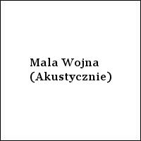 Mala Wojna (Akustycznie)