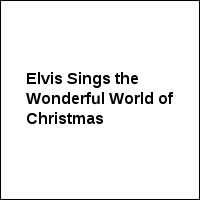 Elvis Sings the Wonderful World of Christmas