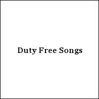 Duty Free Songs