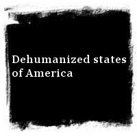 ÍÀÈÂ · Dehumanized states of America