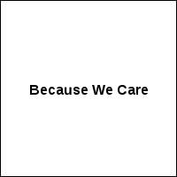 Because We Care