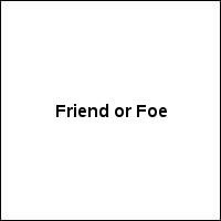 Friend or Foe