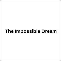 The Impossible Dream