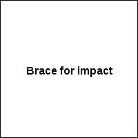 Brace for impact