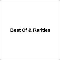 Best Of & Rarities