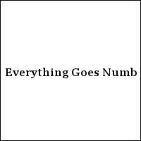 Everything Goes Numb