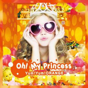 Yum!Yum!ORANGE · Oh! My Princess